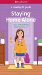 A Smart Girl's Guide: Staying Home Alone (Revised): A Girl's Guide to Feeling Safe and Having Fun - Dottie Raymer