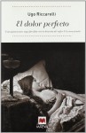 El dolor perfecto/ The Perfect Pain (Littera) (Spanish Edition) - Ugo Riccarelli