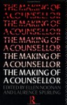 The Making of a Counsellor - Ellen Noonan, Dr Laurence Spurling, Laurence Spurling