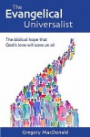 The Evangelical Universalist - Gregory MacDonald