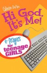 Hi God, It's Me!: E-Prayers for Teenage Girls - Catherine Depino