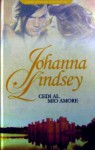 Cedi al mio cuore - Johanna Lindsey