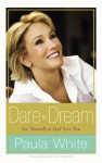 Dare to Dream: See Yourself as God Sees You - Paula White