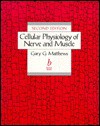 Cellular Physiology of Nerve and Muscle - Gary Matthews