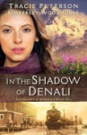 In The Shadow Of Denali (The Heart of Alaska) - Kimberley Woodhouse, Tracie Peterson