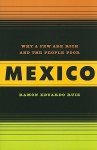 Mexico: Why a Few Are Rich and the People Poor - Ramón Eduardo Ruiz