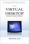 DeMystifying the Virtual Desktop - Michael Fox