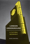 London Underground: A Cultural Geography - David Ashford