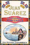 Juan Cavila & His Childhood Memories: A Traditional Story of the Wonderful World of Sugar Cane and Tobacco - Juan Suarez