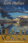 Deadly Voyage: A Rick Cunningham Suspense Novel - Sam Phillips