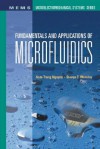 Fundamentals and Applications of Microfluidics - Nam-Trung Nguyen, Steve T. Wereley