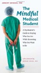 The Mindful Medical Student - Bernie Siegel, Jeremy Spiegel, Bernie Siegel M.D.