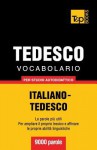 Vocabolario Italiano-Tedesco Per Studio Autodidattico - 9000 Parole - Andrey Taranov