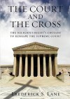 The Court And The Cross - Frederick S. Lane