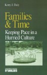 Families & Time: : Keeping Pace in a Hurried Culture - Kerry J. Daly