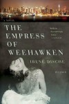 The Empress of Weehawken: A Novel - Irene Dische