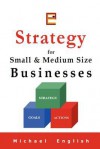 Strategy for Small & Medium Size Businesses - Michael English