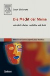 Die Macht der Meme: oder Die Evolution von Kultur und Geist [Mit einem Vorwort von Richard Dawkins] - Susan J. Blackmore