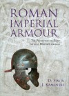 Roman Imperial Armour: The Production of Early Imperial Military Armour - J. Kaminski, D. Sim