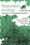 Restoration Ecology: A Synthetic Approach to Ecological Research - William R. Jordan III