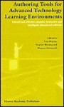 Authoring Tools for Advanced Technology Learning Environments: Toward Cost-Effective Adaptive, Interactive and Intelligent Educational Software - T. Murray, S. Ainsworth