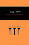 Hebrews: A Call to Commitment - William L. Lane