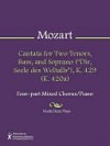 Cantata for Two Tenors, Bass, and Soprano ("Dir, Seele des Weltalls"), K. 429 (K. 420a) - Wolfgang Amadeus Mozart