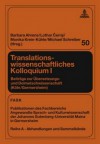 Translationswissenschaftliches Kolloquium I: Beitraege Zur Uebersetzungs- Und Dolmetschwissenschaft (Koeln/Germersheim) - Barbara Ahrens, Lothar Černý, Monika Krein-Kuhle