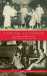 Foreign Exchange: Counterculture Behind the Walls of St. Hilda's School for Girls, 1929-1937 - Joseph Pappa, Judith Liu