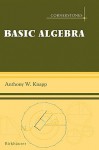 Basic Algebra (Cornerstones) - Anthony W. Knapp