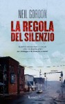 La regola del silenzio - Neil Gordon, Paolo Antonio Livorati, Daniele Alessandro Gewurz