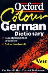 The Oxford Colour German Dictionary: German-English, English-German = Deutsch-Englisch, Englisch-Deutsch - Gunhild Prowe, Jill Schneider