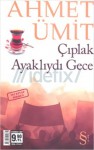 Bir Ses Böler Geceyi - Çıplak Ayaklıydı Gece (İki Kitap Birden) - Ahmet Ümit