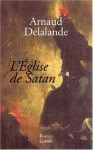 L'Eglise de Satan - Arnaud Delalande