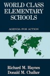 World Class Elementary Schools: An Agenda for Action - Richard M. Haynes