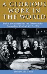 Glorious Work in the World: Welsh Methodism and the International Evangelical Revival, 1735-1750 - David Ceri Jones