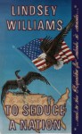 To Seduce A Nation - Lindsey Williams