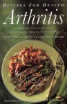 Recipes for Health Arthritis and Rheumatism: Delicious Recipes to Relieve the Symptoms of Arthritis and Rheumatism (Recipes for Health) - Alkmini Chaitow, Leon Chaitow