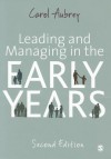 Leading and Managing in the Early Years - Carol Aubrey