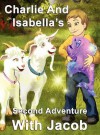 Charlie and Isabella's Second Adventure with Jacob - Felicity McCullough, Yanitsa Slavcheva, Kate Rosser