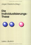 Die Individualisierungs-These - Jürgen Friedrichs