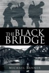 THE BLACK BRIDGE :One man's war with himself - Michael Tanner