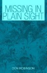 Missing in Plain Sight - Don Robinson