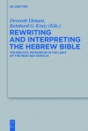 Rewriting and Interpreting the Hebrew Bible: The Biblical Patriarchs in the Light of the Dead Sea Scrolls - Devorah Dimant, Reinhard G Kratz