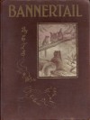 Bannertail: The Story of a Greysquirrel - Ernest Thompson Seton