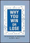 Why You Win or Lose: The Psychology of Speculation - Fred Kelly