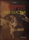 Ad Lucem - Alessandro Cortese