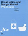 Pharmacies: Construction and Design Manual - Dorte Becker, Philip Meuser