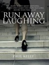 Run Away Laughing: A Murder Mystery - Paul Kelly