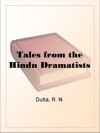 Tales from the Hindu Dramatists - R N Dutta